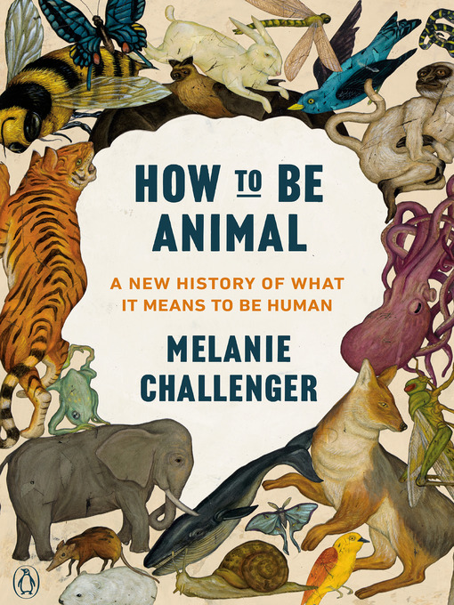Title details for How to Be Animal by Melanie Challenger - Available